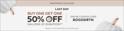 PaintPerks® Exclusive Last Day. Buy One Get One 50% OFF Gallons of Duration®. Online Coupon Code. BOGODRTN. *Applied in cart after PaintPerks sign-in. Some exclusions apply.