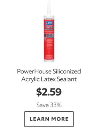 PowerHouse Siliconized Acrylic Latex Sealant. $2.59. Save 33%. Learn more.