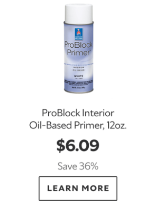 ProBlock Interior Oil-Based Primer 12 Oz Can. $6.09. Save 36%. Learn More. 