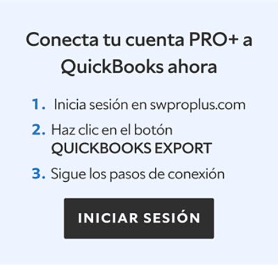 Conecta tu cuenta PRO+ a QuickBooks ahora. 1. Inicia sesión en swproplus.com 2. Haz clic en el botón QuickBooks export 3. Sigue los pasos de conexión. Iniciar sesión.