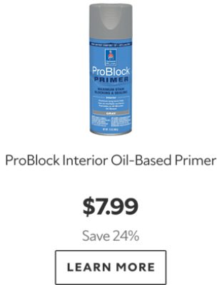 ProBlock Interior Oil‑Based Primer. $7.99. Save 24%. LEARN MORE.