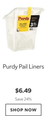 Purdy Pail Liners. $6.49. Save 24%. Shop now.