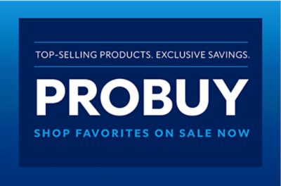Top-selling products. Exclusive savings. ProBuy. Shop favorites on sale now.