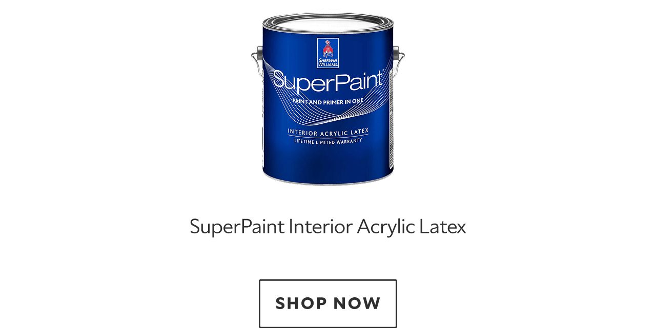 SuperPaint Interior Acrylic Latex. Shop Now.