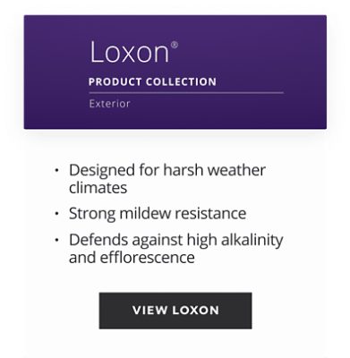 Loxon product collection, exterior, designed for harsh weather climates, strong mildew resistance, defends against high alkalinity and efflorescence.