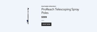 Featured SprayBuy. ProReach Telescoping Spray Poles. $399. New. Shop now.