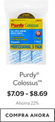 Purdy® Colossus™. $7.09-$8.69. Ahorra 22%. Compra ahora.