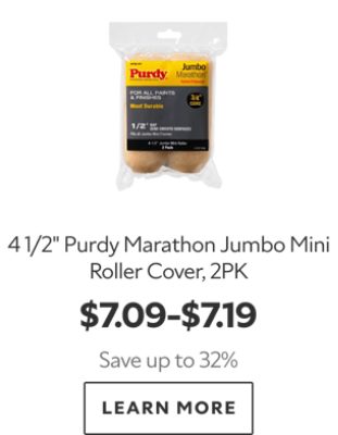 41/2" Purdy Marathon Jumbo Mini Roller Cover, 2PK. $7.09-$7.19. Save up to 32%. Learn more.