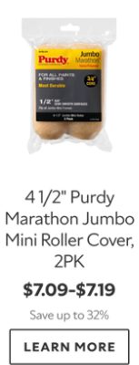 41/2" Purdy Marathon Jumbo Mini Roller Cover, 2PK. $7.09-$7.19. Save up to 32%. Learn more.