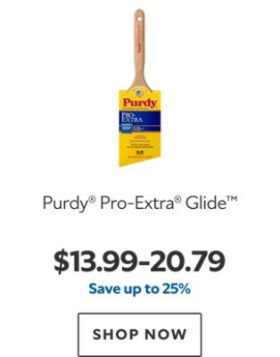 Purdy® Pro-Extra® Glide™. $13.99-$20.79, save up to 25%. Shop now.