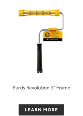 Purdy Revolution 9" Frame, learn more.