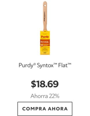 Purdy® Syntox™ Flat™. $18.69. Ahorra 22%. Compra Ahora.