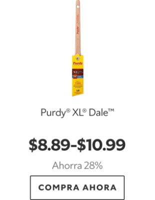 Purdy® XL® Dale™. $8.89-$10.99. Ahorra 28%. Compra Ahora.