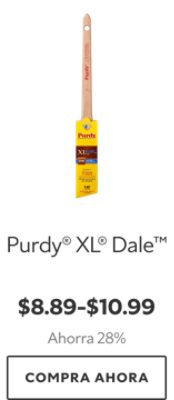 Purdy® XL® Dale™. $8.89-$10.99. Ahorra 28%. Compra Ahora.