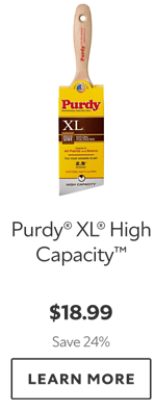 Purdy XL High Capacity. $18.99. Save 24%. Learn More.