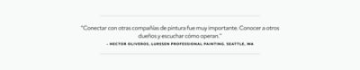 "Conectar con otras compañías de pintura fue muy importante. Conocer a otros dueños y escuchar cómo operan." - Hector Oliveros, Lurssen Professional Painting. Seattle, WA.