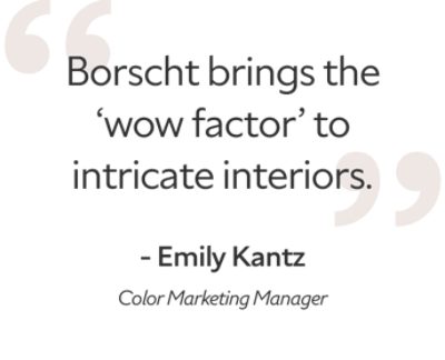Quote by Emily Kantz, color marketing manager "Borscht brings the 'wow factor' to intricate interiors."