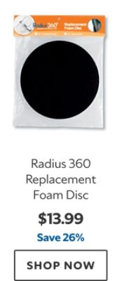 Radius 360 Replacement Foam Disc. $13.99. Save 26%. SHOP NOW.