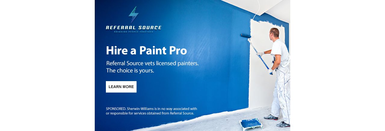 Referral Source. Hire a Paint Pro. Referral Source vets licensed painters. The choice is yours. Learn more. SPONSORED. Sherwin-Williams is in no way associated with or responsible for services obtained from Referral Source. 