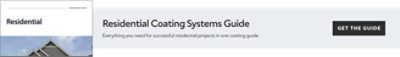 Residential Coating Systems Guide. Everything you need for  successful residential projects in one coating guide. Get the guide.
