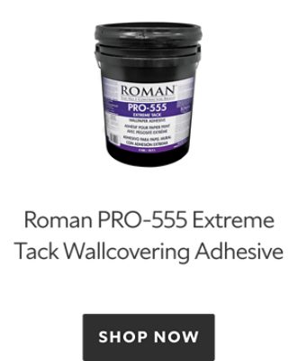 Roman PRO-555 Extreme Tack Wallcovering Adhesive. Shop now.