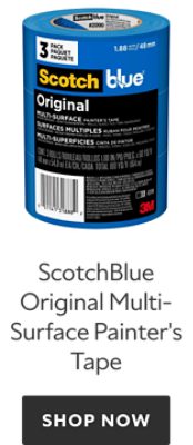 ScotchBlue Original Multisurface Painter's Tape, learn more.