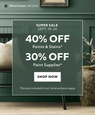 Super Sale Sept. 19-24. 40% OFF Paints & Stains, 30% OFF Paint Supplies. Shop Now. *Discount activated in cart. Some exclusions apply.