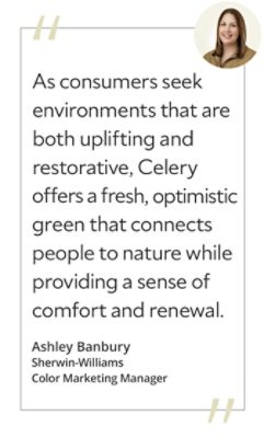 Graphic featuring the quote “As consumers seek environments that are both uplifting and restorative, Celery offers a fresh, optimistic green that connects people to nature while providing a sense of comfort and renewal,” by Ashley Banbury, Sherwin-Williams Color Marketing Manager.
