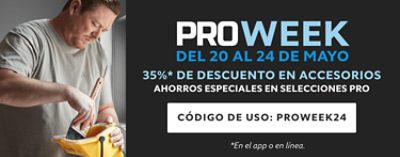 Pro Week. Del 20 al 24 de mayo. 35%* descuento en accesorios. Ahorros especiales en selecciones pro. Código del uso: PROWEEK24 *En el app o en línea.