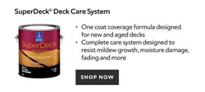 SuperDeck® Deck Care System. One coat coverage formula designed for new and aged decks. Complete care system designed to resist mildew growth, moisture damage, fading and more. Shop now.
