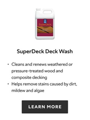 SuperDeck Deck Wash. Cleans and renews weathered or pressure-treated wood and composite decking. Helps remove stains caused by dirt, mildew and algae. Learn more.