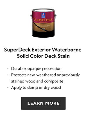 SuperDeck Exterior Waterborne Solid Color Deck Stain. Durable, opaque protection. Protects new, weathered or previously stained wood and composite. Apply to damp or dry wood. Learn more.