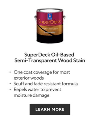 SuperDeck Oil Based Semi Transparent Wood Stain. One coat coverage for most exterior woods, scuff and fade resistant formula, repels water to prevent moisture damage. Learn more.