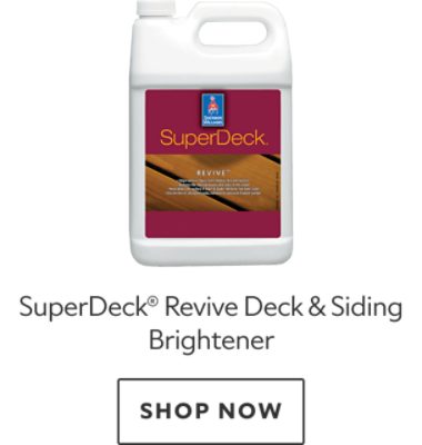 SuperDeck Revive Deck and Siding Brightener. Shop now.