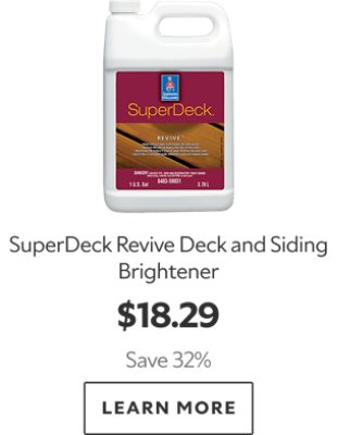 SuperDeck Revive Deck and Siding Brightener. $18.29. Save 32%. Learn More.