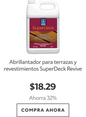 Abrillantador para terrazas y revestimientos SuperDeck Revive. $18.29. Ahorra 32%. Compra ahora.
