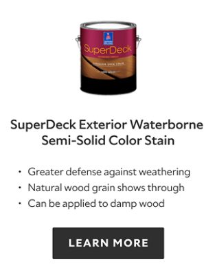 SuperDeck Exterior Waterborne Semi Solid Color Deck Stain. Greater defense against weathering, natural wood grain shows through, can be applied to damp wood. Learn more.