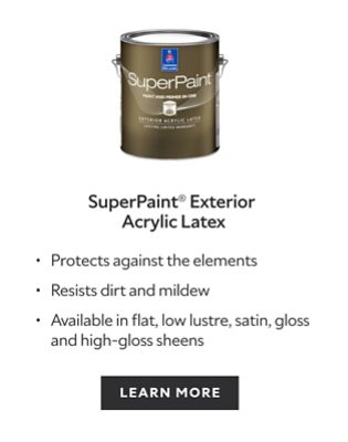 SuperPaint Exterior Acrylic Latex. Protects against the elements. Resists dirt and mildew. Available in flat, low lustre, satin, gloss and high-gloss sheens. Learn more.