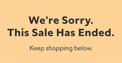 We're sorry. This sale has ended. Keep shopping below.