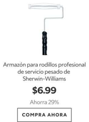 Armazón para rodillos profesional de servicio pesado de Sherwin-Williams. $6.99. Ahorra 29%. Compra Ahora.