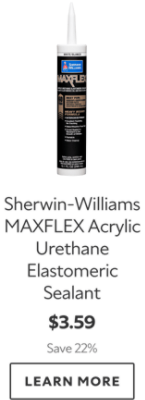 Sherwin-Williams MAXFLEX Acrylic Urethane Elastomeric Sealant. $3.59. Save 22%. Learn more.