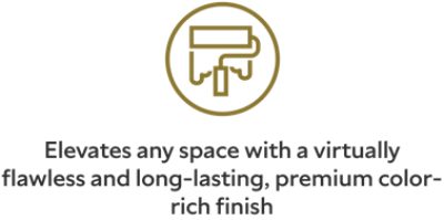 Elevates any space with a virtually flawless and long-lasting, premium color-rich finish. 