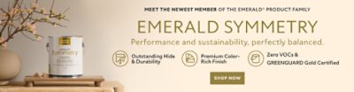 Meet the newest member of the Emerald® product family. Emerald Symmetry. Performance and sustainability, perfectly balanced. Outstanding hide and durability. Premium color rich finish. Zero VOCs and GREENGUARD Gold certified. Shop now.