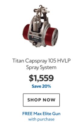 Titan Capspray 105 HVLP Spray System. $1559. Save 20%. Shop now. Free Max Elite Gun with purchase.