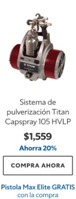 Sistema de pulverización Titan Capspray 105 HVLP. $1559. Ahorra 20%. Compra ahora. Pistola Max Elite gratis con la compra.