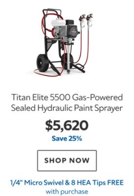 Titan Elite 5500 Gas‑Powered Sealed Hydraulic Paint Sprayer. $5,620. Save 25%. SHOP NOW. 1/4" Micro Swivel & 8 HEA Tips FREE with purchase.