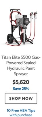 Titan Elite 5500 Gas‑Powered Sealed Hydraulic Paint Sprayer. $5,620. Save 25%. SHOP NOW. 1/4" Micro Swivel & 8 HEA Tips FREE with purchase.