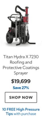 Titan Hydra X 7230 Roofing and Protective Coatings Sprayer. $19699. Save 27%. Shop now. 10 FREE High Pressure Tips with purchase.