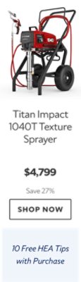 Titan Impact 1040T Texture Sprayer. $4,799. Save 27%. Shop now. 10 Free HEA Tips with Purchase.