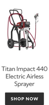 Titan Impact 440 Electric Airless Sprayer. Shop now.